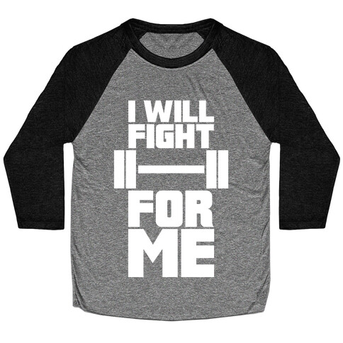 I Will Fight For Me Baseball Tee