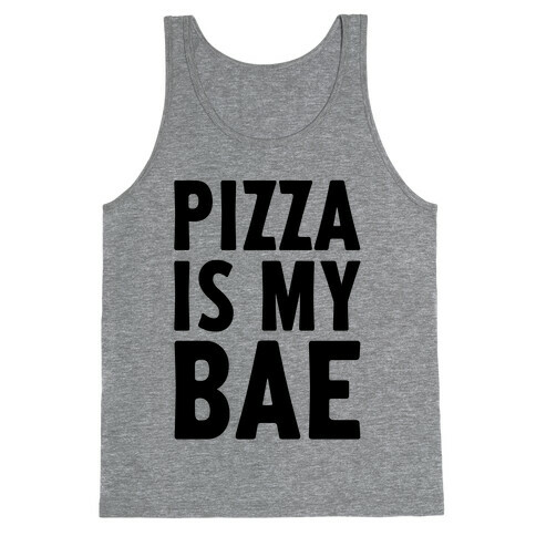 Pizza Is My Bae Tank Top