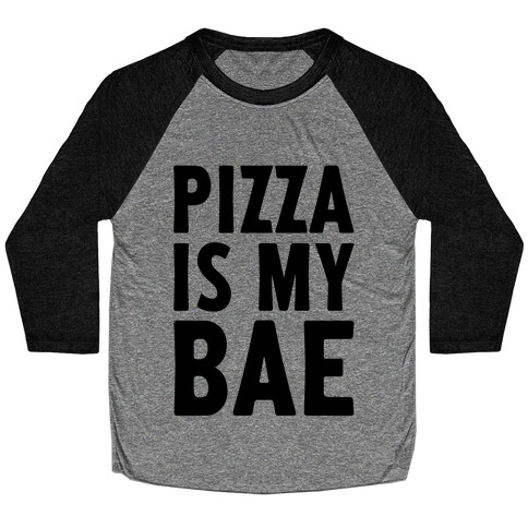 Pizza Is My Bae Baseball Tee