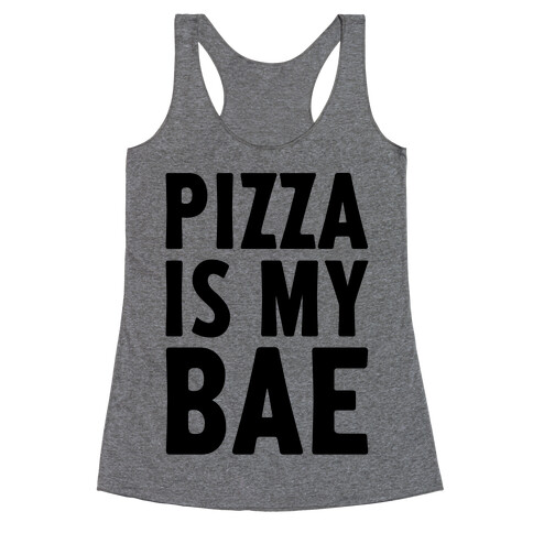 Pizza Is My Bae Racerback Tank Top