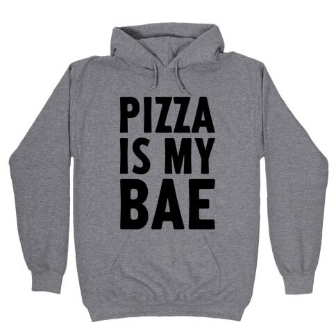 Pizza Is My Bae Hooded Sweatshirt