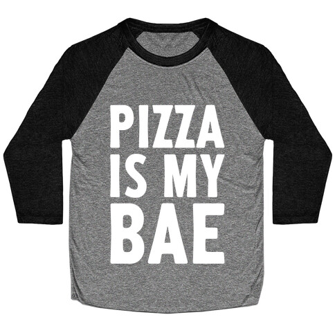 Pizza Is My Bae Baseball Tee