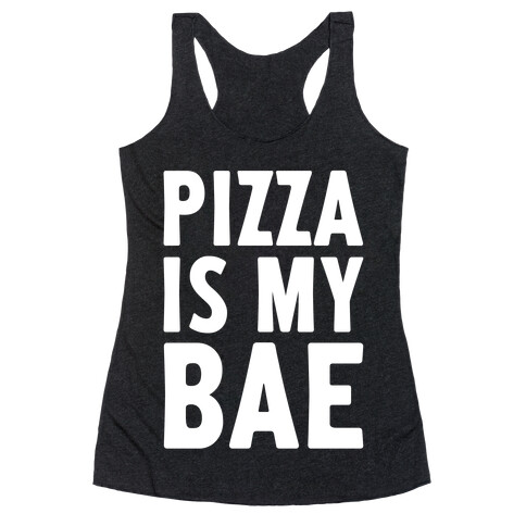 Pizza Is My Bae Racerback Tank Top