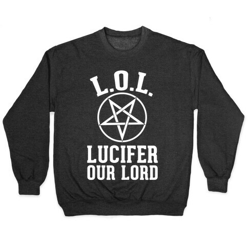 LOL- Lucifer Our Lord Pullover