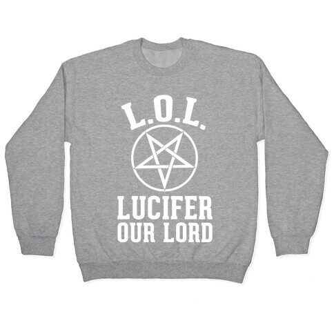LOL- Lucifer Our Lord Hooded Sweatshirts