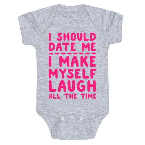 I Should Date Me- I Make Myself Laugh All the Time Baby One-Piece