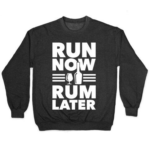 Run Now Rum Later Pullover