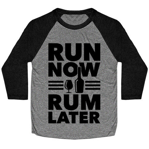 Run Now Rum Later Baseball Tee