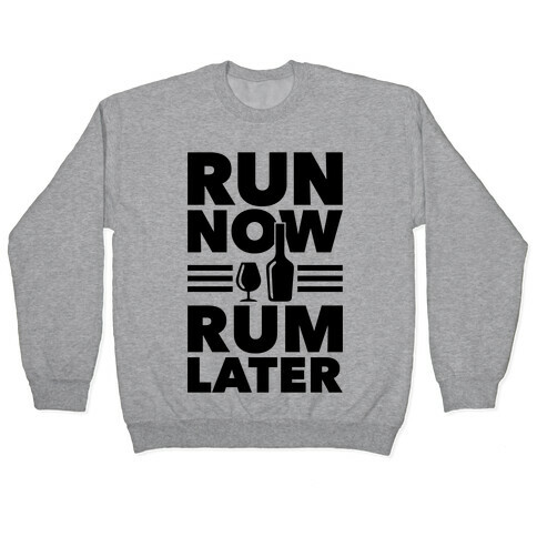 Run Now Rum Later Pullover