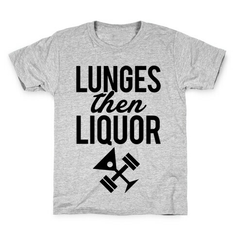 Lunges Then Liquor Kids T-Shirt