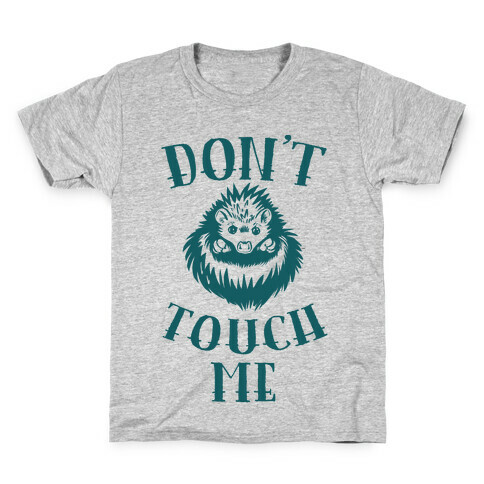 Don't Touch Me! (Hedgehog) Kids T-Shirt