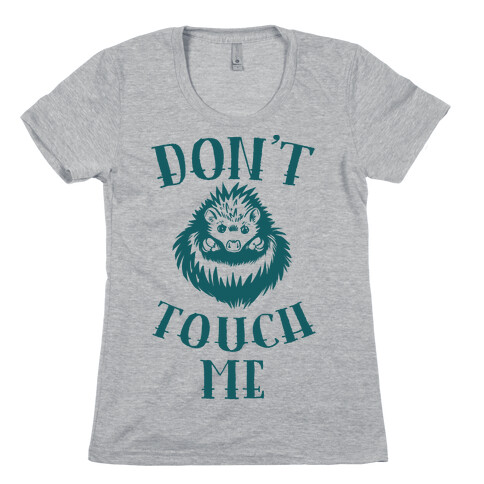 Don't Touch Me! (Hedgehog) Womens T-Shirt