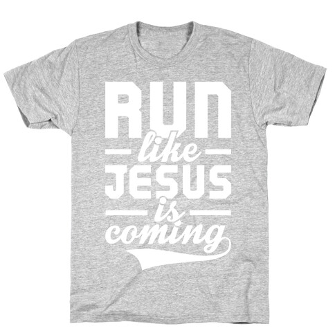 Run Like Jesus Is Coming T-Shirt