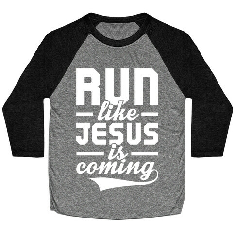 Run Like Jesus Is Coming Baseball Tee