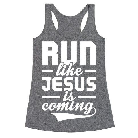 Run Like Jesus Is Coming Racerback Tank Top