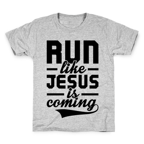 Run Like Jesus Is Coming Kids T-Shirt