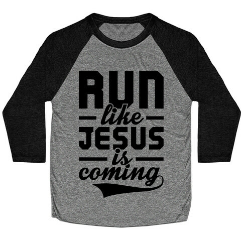 Run Like Jesus Is Coming Baseball Tee