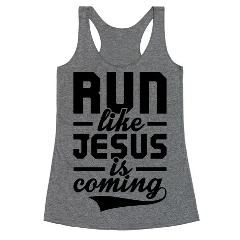 Run Like Jesus Is Coming Racerback Tank Top