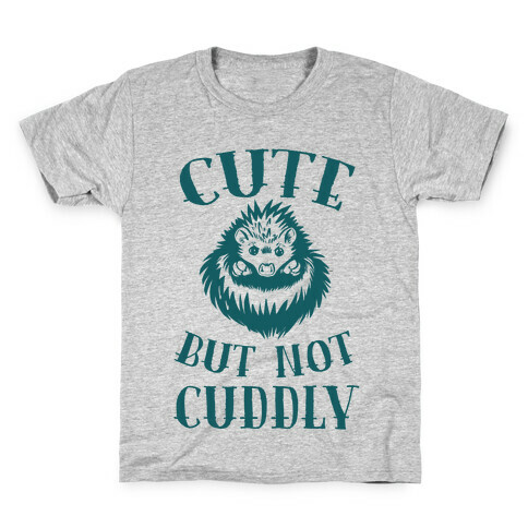 Cute But Not Cuddly Kids T-Shirt