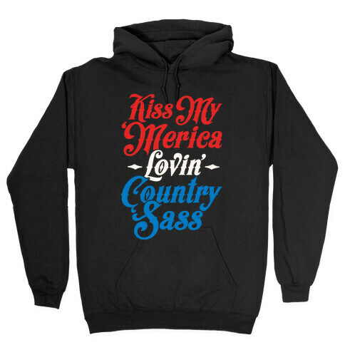 Kiss My 'Merica Lovin' Country Sass Hooded Sweatshirt