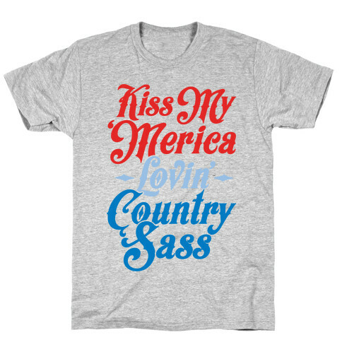 Kiss My 'Merica Lovin' Country Sass T-Shirt