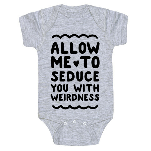 Seduce You With Weirdness Baby One-Piece