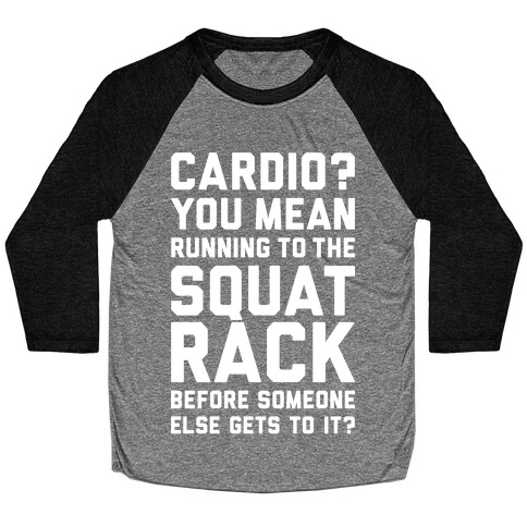 Cardio? You Mean Squats? Baseball Tee