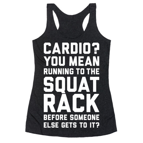 Cardio? You Mean Squats? Racerback Tank Top