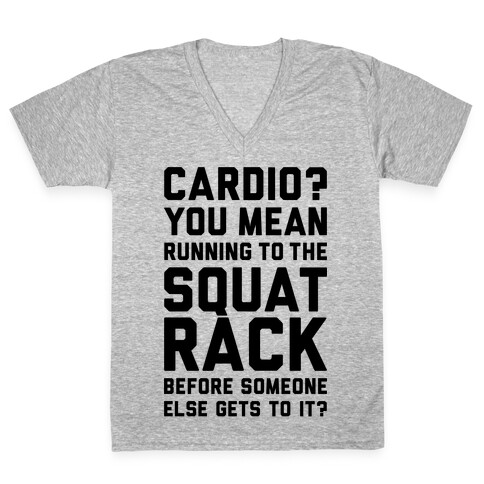 Cardio? You Mean Squats? V-Neck Tee Shirt