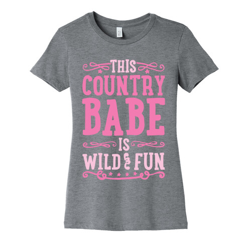 This Country Babe Is Wild and Fun Womens T-Shirt