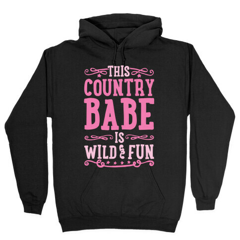 This Country Babe Is Wild and Fun Hooded Sweatshirt