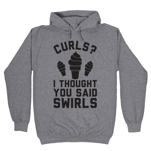 Curls? I thought you said swirls! Hooded Sweatshirt