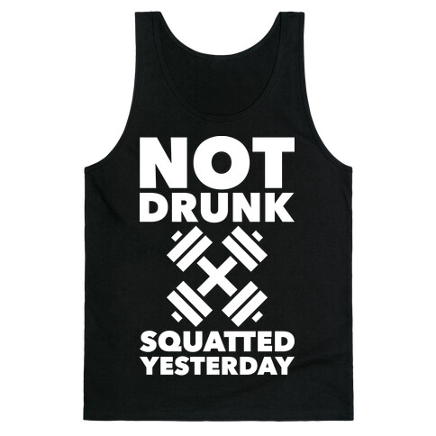 Not Drunk Squatted Yesterday Tank Top