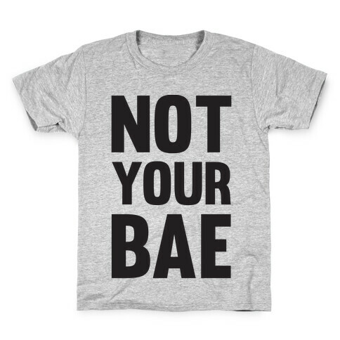 Not Your Bae Kids T-Shirt