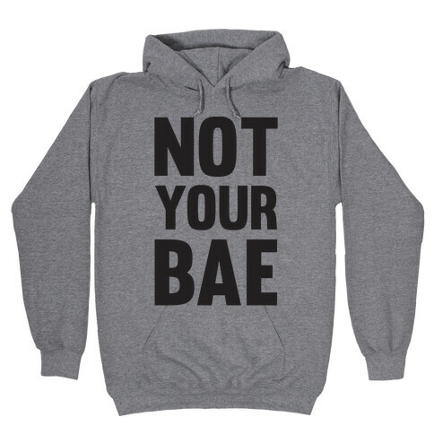 Not Your Bae Hooded Sweatshirt