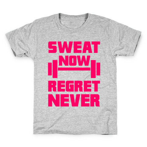 Sweat Now, Regret Never Kids T-Shirt