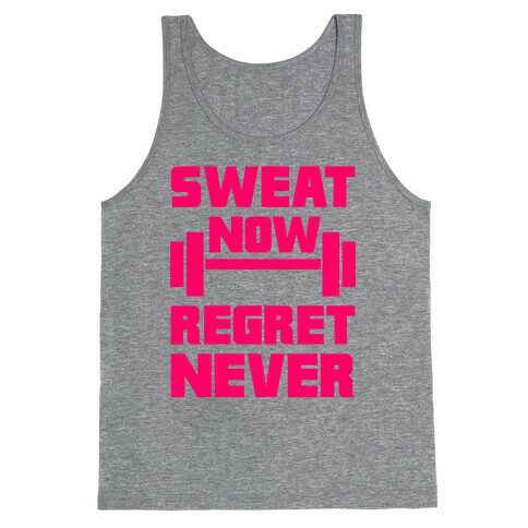 Sweat Now, Regret Never Tank Top