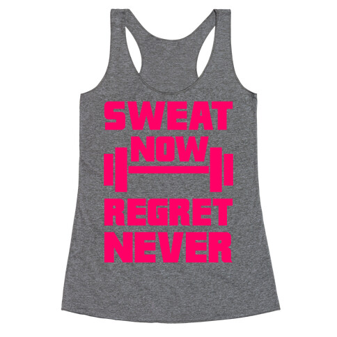 Sweat Now, Regret Never Racerback Tank Top