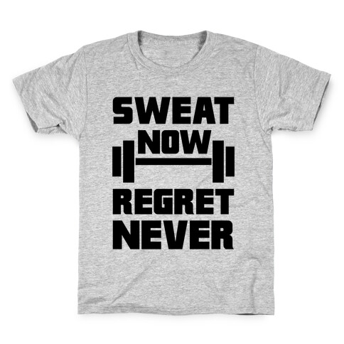 Sweat Now, Regret Never Kids T-Shirt