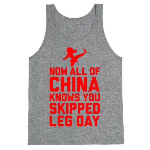 All Of China Knows You Skip Leg Day Tank Top