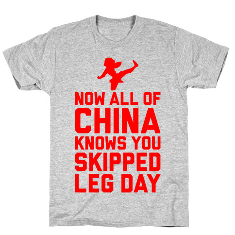 All Of China Knows You Skip Leg Day T-Shirt