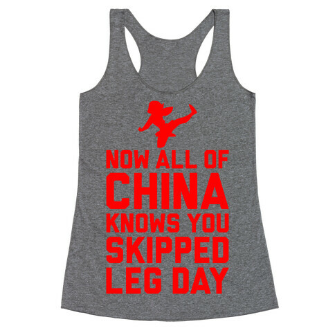 All Of China Knows You Skip Leg Day Racerback Tank Top