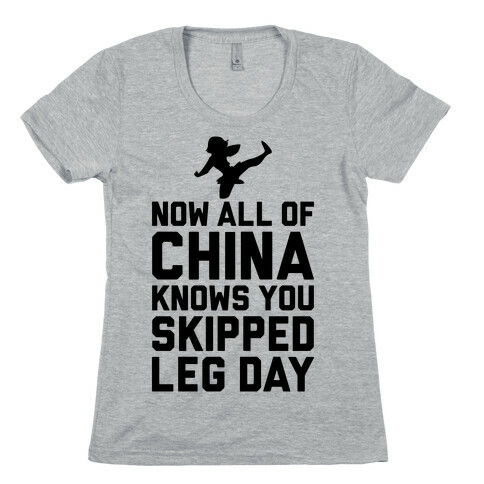 All Of China Knows You Skip Leg Day Womens T-Shirt