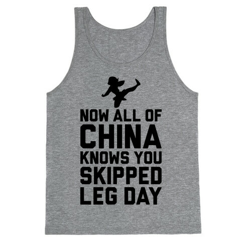 All Of China Knows You Skip Leg Day Tank Top