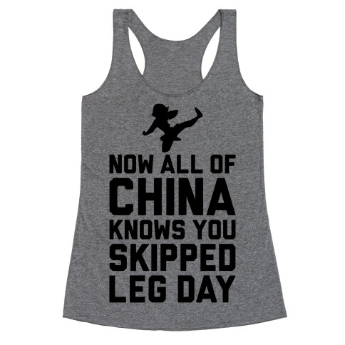 All Of China Knows You Skip Leg Day Racerback Tank Top