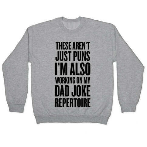 Working On My Dad Joke Repertoire Pullover