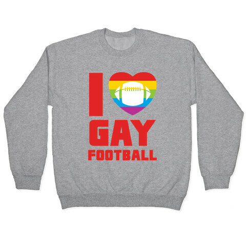 I Love Gay Football Pullover