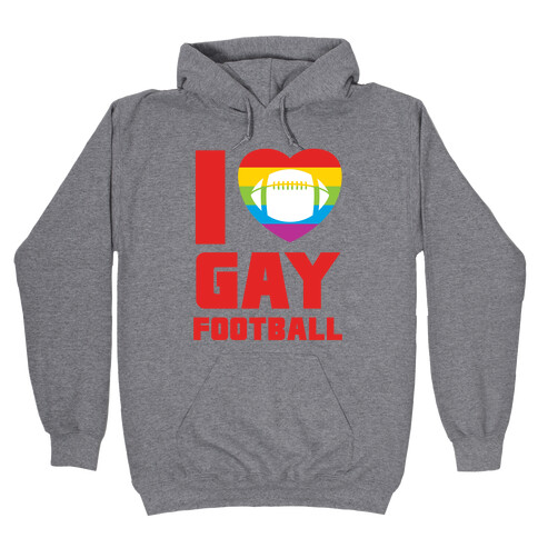 I Love Gay Football Hooded Sweatshirt
