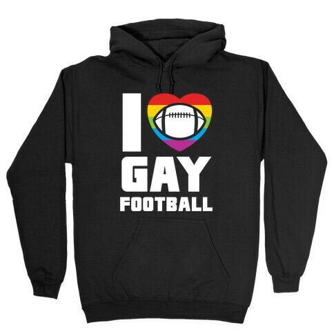 I Love Gay Football Hooded Sweatshirt