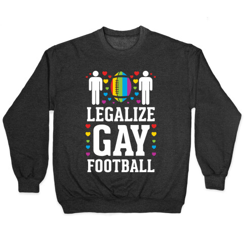 Legalize Gay Football Pullover